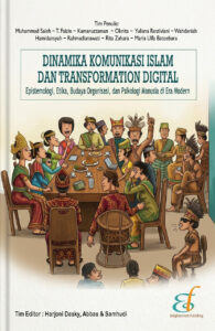 DINAMIKA KOMUNIKASI ISLAM DAN TRANSFORMATION DIGITAL : Epistemologi, Etika, Budaya Organisasi, dan Psikologi Manusia di Era Modern